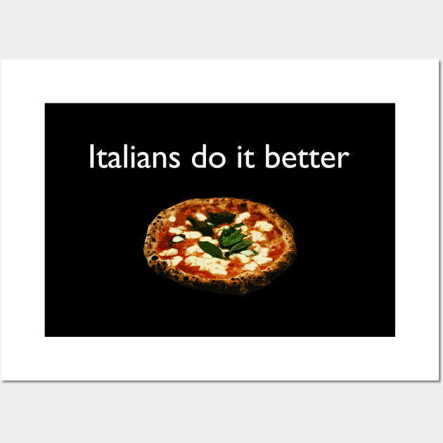 Italians do it better Wall Art by Blacklinesw9